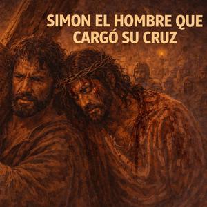 Simon el Hombre Que Cargo Su Cruz