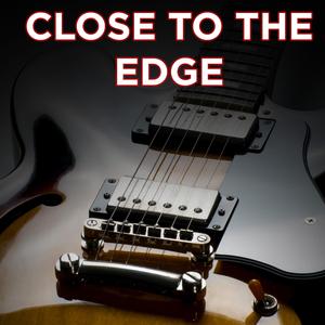 Close ToThe Edge