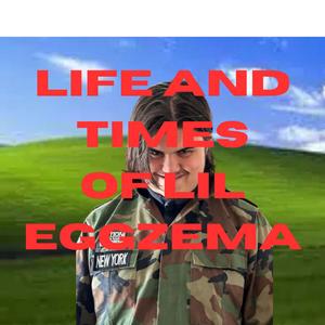 The Wrath of LiL Eggzema (feat. LiL made in america)
