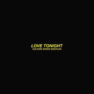 Love Tonight (Culture Shock Bootleg)
