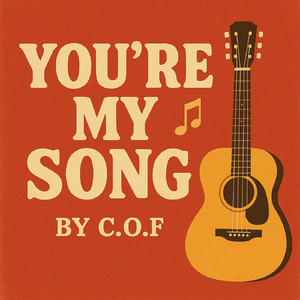 You’re my song