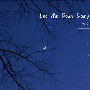 Let Me Down Slowly