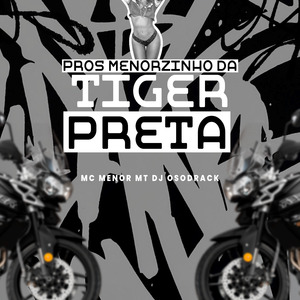 PROS MENORZINHO DA TIGER PRETA