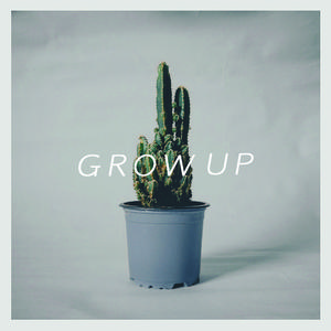 Grow Up