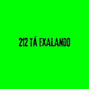 212 TÁ EXALANDO