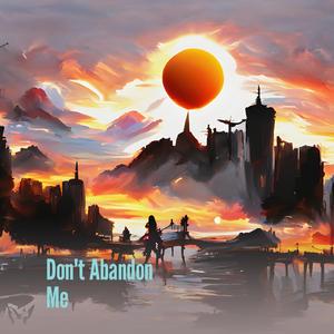 Don't Abandon Me