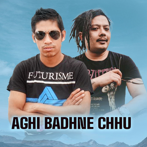 Aghi Badhne Chhu