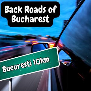 Back Roads of Bucharest