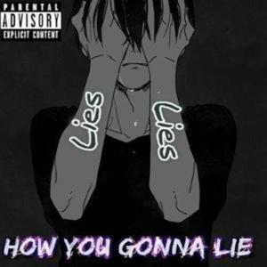 How You Gonna Lie
