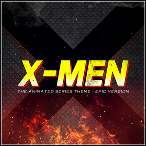 X-Men: The Animated Series Main Theme (Epic Version)