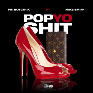 Pop Yo Shit (feat. Mike Smiff)