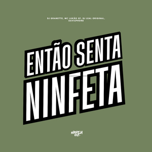 Então Senta Ninfeta