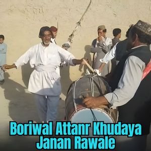 Boriwal Attanr Khudaya Janan Rawale