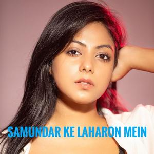 SAMUNDAR KE LAHRON MEIN