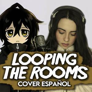 Looping The Rooms (Cover Español)