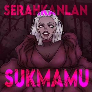 SERAHKANLAH SUKMAMU