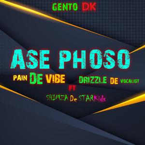 Ase phoso (feat. DRIZZLE DE VOCALIST & Shimza De Starkid)