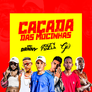 Caçada das Mocinhas (feat. Mc Danny & Mc Gw) (Brega Funk)