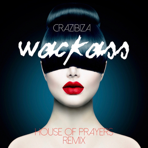 Wackass (House of Prayers Remix)