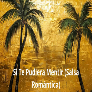 Si Te Pudiera Mentir (Salsa Romántica)