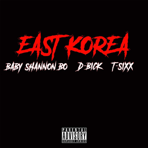 East Korea (feat. T-Sixx & D-Bick)