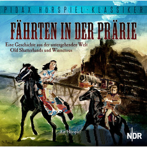 Teil 16 - Fährten in der Prärie - Eine Geschichte aus der untergehenden Welt Old Shatterhands und Winnetous