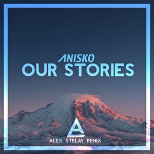 Our Stories (Alex Stelay Remix)