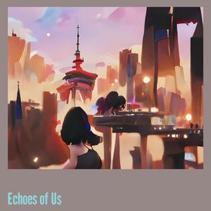 Echoes of Us