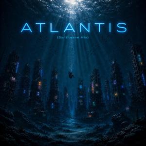 ATLANTIS (Synthwave Edit)