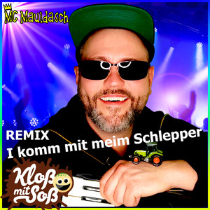 I komm mit meim Schlepper (Kloß mit Soß Remix)