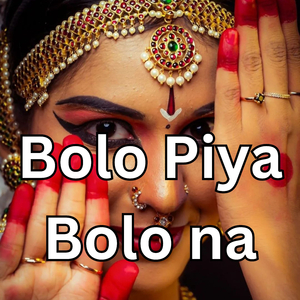 Bolo Piya Bolo na