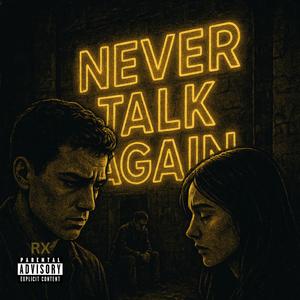 NEVER TALK AGAIN