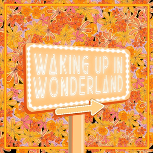 Waking up in Wonderland