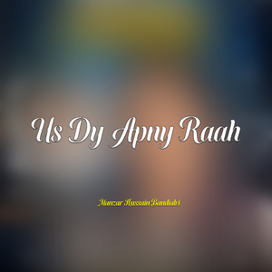 Us Dy Apny Raah