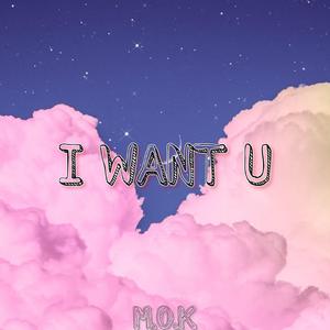 i want u