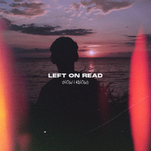 Left on Read (Now I Know)