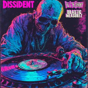 Dissident (feat. Drastic Measurez & Hilltop Productions)