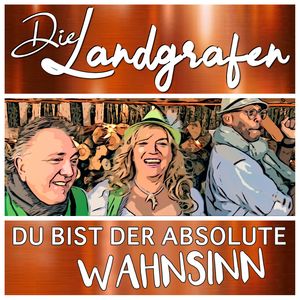 Du bist der absolute Wahnsinn