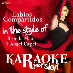 Labios Compartidos (In the Style of Brenda Mau and Angel Capel) [Karaoke Version]