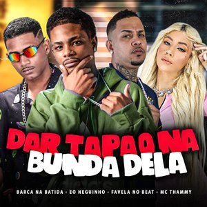 Dar Tapão na Bunda Dela (feat. Thammy & Eo Neguinho)