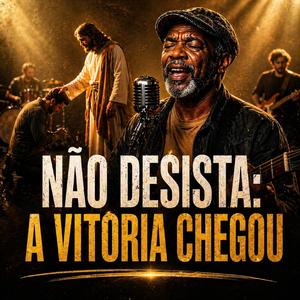 Não Desista: A Vitória Chegou