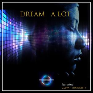 Dream A Lot (feat. Cleva Thoughts)