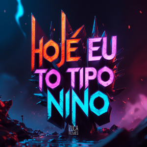 Hoje Eu To Tipo Nino