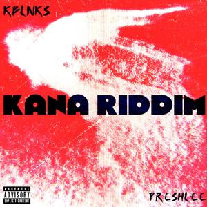 KANA RIDDIM (feat. PreshLee)
