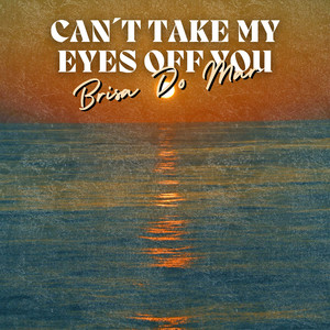 Can't Take My Eyes off You