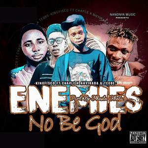 ENEMIES NO BE GOD