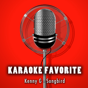 Songbird (Karaoke Version) [Originally Performed By Kenny G]