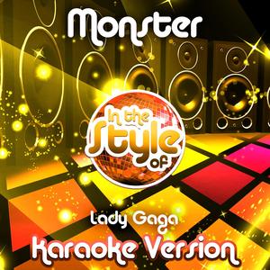 Monster (In the Style of Lady Gaga) [Karaoke Version]