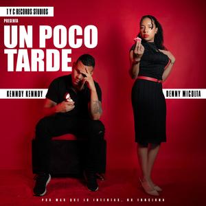 Un Poco Tarde (feat. Denny Micolta & Kenndy Kenndy)