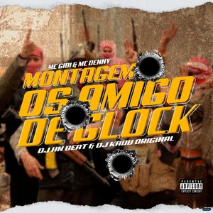 Montagem os Amigo de Glock (feat. MC Gibi, MC Denny & Dj Kadu Original)